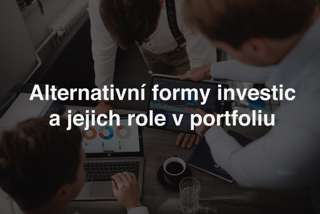 Alternativní formy investic a jejich role v portfoliu